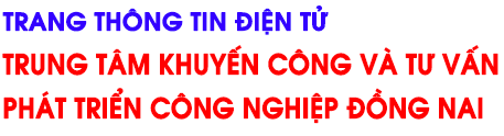 TRUNG TÂM KHUYẾN CÔNG VÀ TƯ VẤN PHÁT TRIỂN CÔNG NGHIỆP TỈNH ĐỒNG NAI